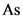 As
