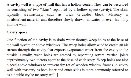 A cavity wall is a type of wall that has a hollow center. They can be described as consisting of two skins separated by a h