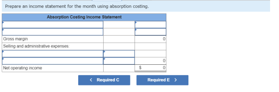 Prepare an income statement for the month using absorption costing. Absorption Costing Income Statement Gross margin Selling