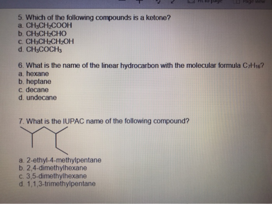 10 paye Page view 5. Which of the following compounds is a ketone? a. CH3CH2COOH b. CH3CH2CHO C. CH3CH2CH2OH d. CH3COCH3 6. W