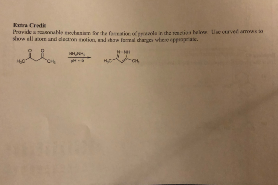 Extra Credit viac a reasonable mechanism for the formation of pyrazole in the reaction below. Use curved arrows to show all a