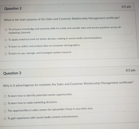 Question2 What is the main purpose of the Sales and Customer Relationship Management certificate? o To enhance knowledge and