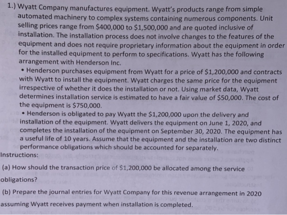 1.) Wyatt Company manufactures equipment. Wyatts products range from simple automated machinery to complex systems containin