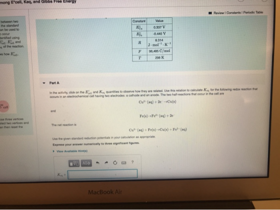 mong Ecell, Keq, and Gibbs Free Energy Review I Constants I Periodic Table Constant Value between two the standard an be use