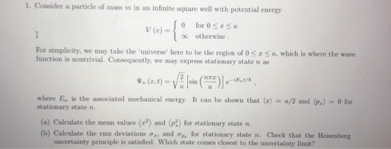 1. Consider a particle of mass m in an infinite square well with potential energy 0 for 0 Sz S a oo otherwise V (x) For simpl
