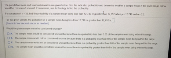 The population mean and standard deviation are given below. Find the indicated probability and determine whether a sample mea