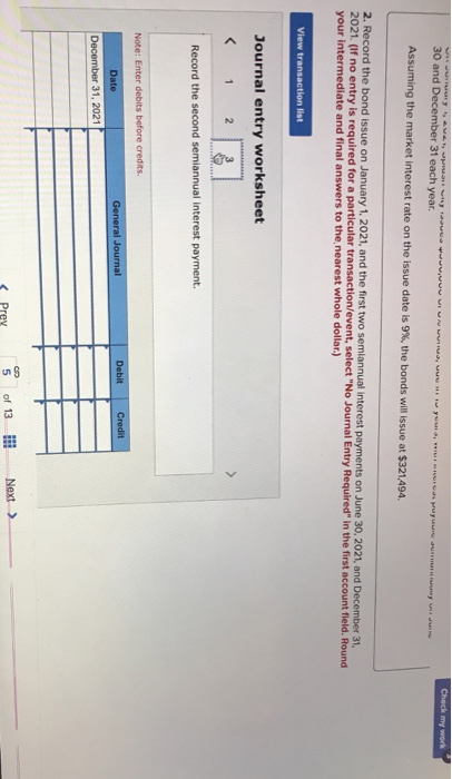 wyty 30 and December 31 each year. www Check my work Assuming the market interest rate on the issue date is 9%, the bonds wil