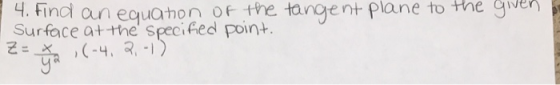 4. Find an equahon of the tangent plane to the giver Surface at the specifed ZX-4 15 dpoint