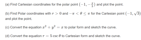(a) Find Cartesian coordinates for the polar point (-1, -1) and plot the point. (b) Find Polar coordinates with r > 0 and -1