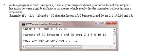 2. Write a program to read 3 integers a, b and c,