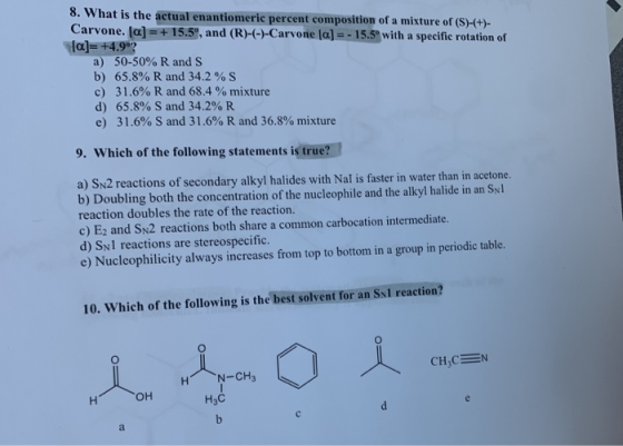 8. What is the actual enantiomeric percent composition of a mixture of (S)-(+)- Carvone. [a]= + 15.5, and (R)-(-)-Carvone la]