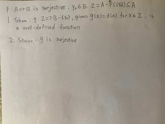 F: A => 13 is surjective . YE B. Z = A - F (17.3) CA 1. Show : 9:Z=> 13 - {Yo], given g(x)= fx) for X6 Zis well-defined funct