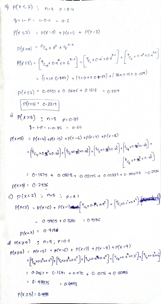 - a P(x22) na p = 8.4 91-PE1-0.4 = 0.6 P(x42) = P(x=0) + P(x-1) + P(x=2) P(x=x) = nux pk xant Pl4 <2) = ( 964 64 x 0.6%-07- (