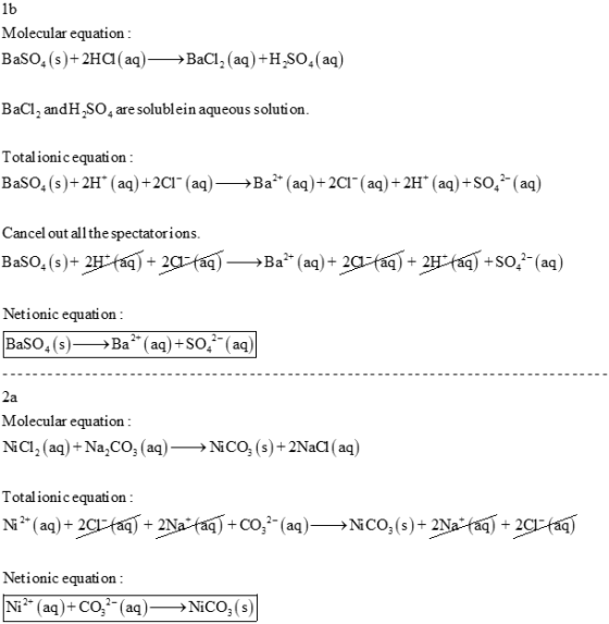 1b Molecular equation: BaSO4(s)+2HCl(aq) — BaCl2 (aq)+H,SO4 (aq) BaCl, andH SO. are solublein aqueous solution. Totalionic eq