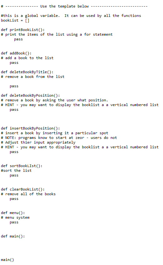 Use the template below #this is a global variable. booklist [] It can be used by all the functions def printBooklist(): # pri