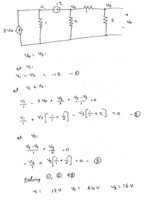 N 2 Vo 12 _ h No a V3: at V : -O N, - V2 = -12 at v tva: V - 2 vo + v + y2 = 30 + v2 [ ++ 4] - v3[+ +2] -0. O at Us: V₂ -V2 -