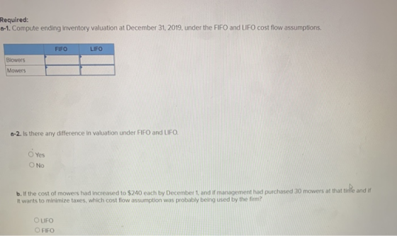 Required: 0-1. Compute ending inventory valuation at December 31, 2019, under the FIFO and LIFO cost flow assumptions. FIFO L