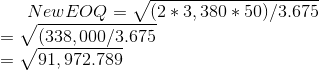 New EOQ =\sqrt {( 2 * 3,380 * 50) / 3.675}\\ = \sqrt {( 338,000 / 3.675}\\ = \sqrt {91,972.789}