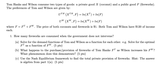 Tom Hanks and Wilson consume two types of goods: a private good X (coconut) and a public good F (fireworks). The preferences