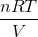 \frac{nRT}{V}
