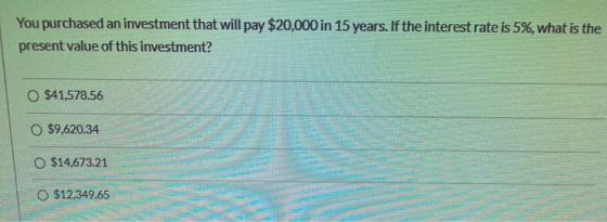 You purchased an investment that will pay $20,000 in 15 years. If the interest rate is 5%, what is the present value of this
