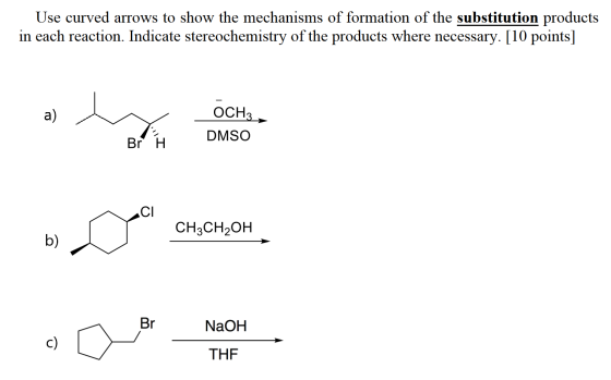 Use curved arrows to show the mechanisms of formation of the substitution products in each reaction. Indicate stereochemistry