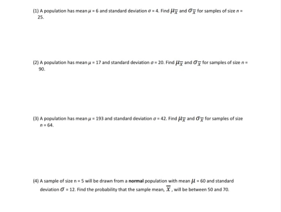 (1) A population has mean u = 6 and standard deviation o = 4. Find My and for samples of size n = 25. (2) A population has me