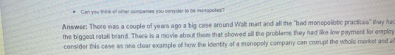 . Can you think of other companies you consider to be monopolies? Answer: There was a couple of years ago a big case around W