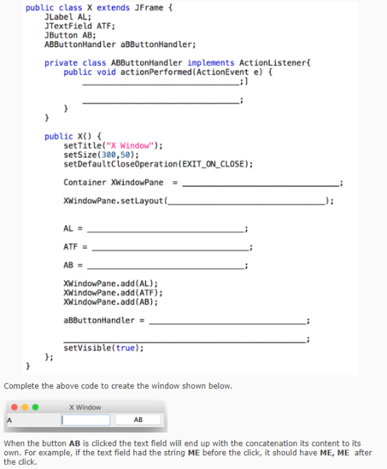 public class X extends JFrame JLabel AL; JTextField ATF; JButton AB; ABButtonHandler aBButtonHandler; private class ABButtonH