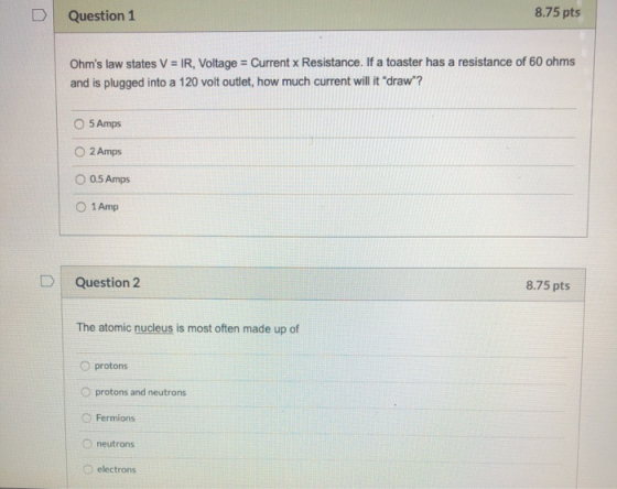 Question 1 8.75 pts Ohms law states V = IR, Voltage = Current x Resistance. If a toaster has a resistance of 60 ohms and is