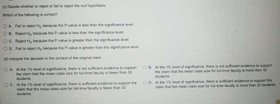(c) Decide whether to reject or fail to reject the null hypothesis. Which of the following is correct? O A. Fail to reject Ho