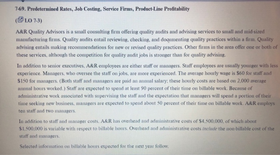7-69. Predetermined Rates, Job Costing, Service Firms, Product-Line Profitability (10 7-3) A&R Quality Advisors is a small co