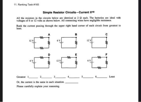 11. Ranking Task #165 Simple Resistor Circuits-Current 1165 All the resistors in the circuits below are identical at 2 each.