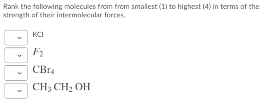 Rank the following molecules from from smallest (1) to highest (4) in terms of the strength of their intermolecular forces. К