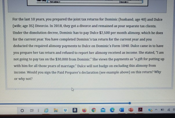 For the last 10 years, you prepared the joint tax returns for Dominic (husband; age 40) and Dulce (wife; age 35) Divorcio. In