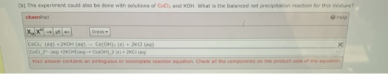 (b) The experiment could also be done with solutions of CoCl2 and KOH. What is the balanced net precipitation reaction for th