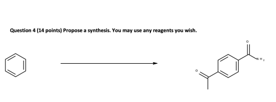 Question 4 (14 points) Propose a synthesis. You may use any reagents you wish. H2