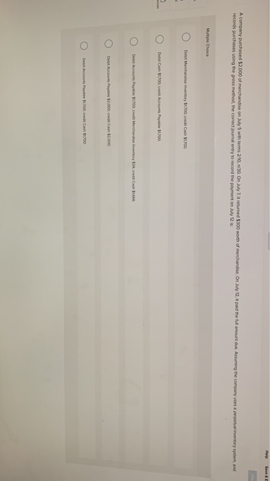 A company purchased $2.000 of merchandise on July 5 with terms 20./30. Only it returned $300 worth of merchandise. On Ju 12.
