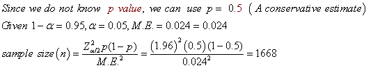 Since we do not know p value, we can use p= 0.5 (A conservative estimate) Given 1-a=0.95, a = 0.05, M.E. = 0.024 = 0.024 samp
