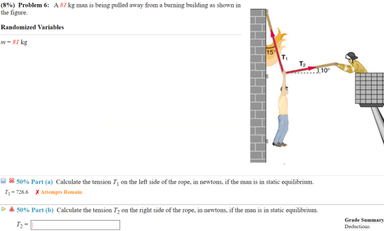 (8%) Problem 6: A 81 kg man is being pulled away from a burning building as shown in the figure. Randomized Variables m = 81
