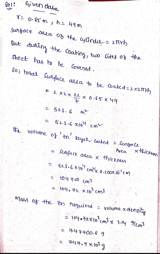 Sol: .Given data 8= 0.85m, h= 49 m. surface area of the cylinder = 25th But during the coating, two sides of the Sheet has to