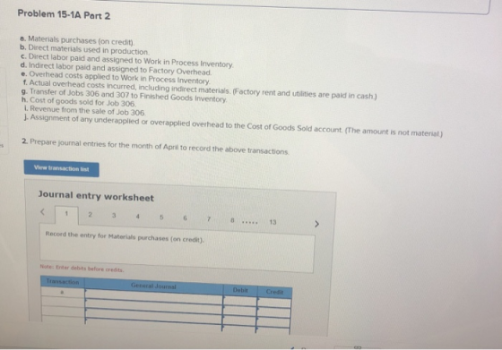 Problem 15-1A Part 2 a. Materials purchases (on credit) b. Direct materials used in production c. Direct labor paid and assig