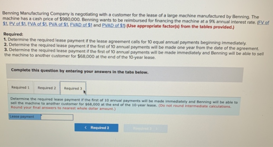 Benning Manufacturing Company is negotiating with a customer for the lease of a large machine manufactured by Benning. The ma