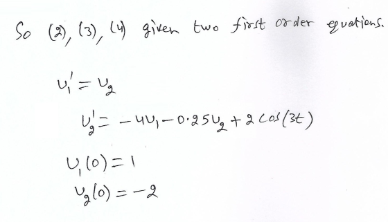 (3), (4) given two first order equations. u= ug U = -40,-0.25 + 2 cos (36) 410)=1 Ulo) = -2