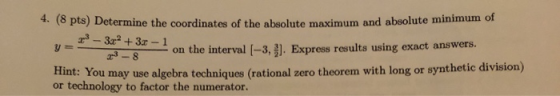 pus) Determine the coordinates of the absolute maximum and absolute minimum of - 3x2 + 3x - 1 2 – 8 - on the interval [-3, ).