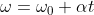 \omega =\omega _0+\alpha t