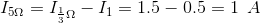 I_{5\Omega }=I_{\frac{1}{3}\Omega }-I_{1}=1.5-0.5=1\: \: A