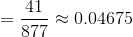 = \frac{41}{877} \approx 0.04675