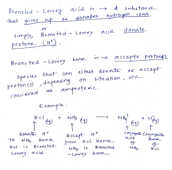 Bronsted - Low -Ihat gives ey tO ns odonavtes hydn aど Bronsted - Lowcy acid donate protone (H+ Species that can eithe기 donor. accept proton Lj) depending on sityation、ane. Consi dedoa E1) 69) ナ Hentyom aid Bare rd is Bronsted- Lowsy acid is Bronsted Ldwry aCld