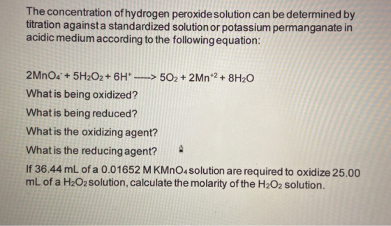 The concentration of hydrogen peroxide solution can be determined by titration against a standardized solution or potassium p